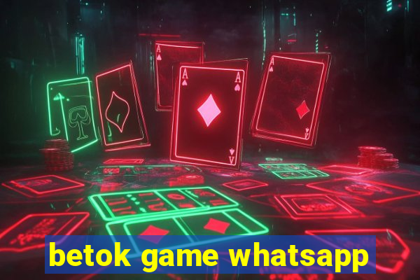 betok game whatsapp